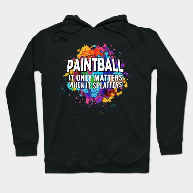 Cool Paintball Raw Spaltter it Only Matters When it Splatters Hoodie by 2P-Design